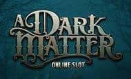 A Dark Matter paypal slot