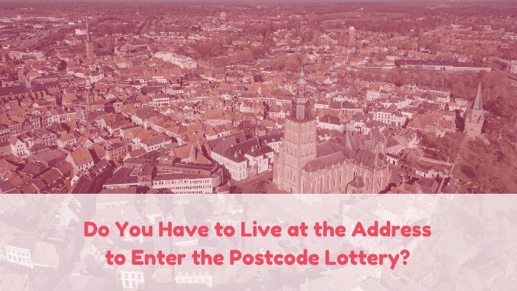 Do You Have to Live at the Address to Enter the Postcode Lottery?