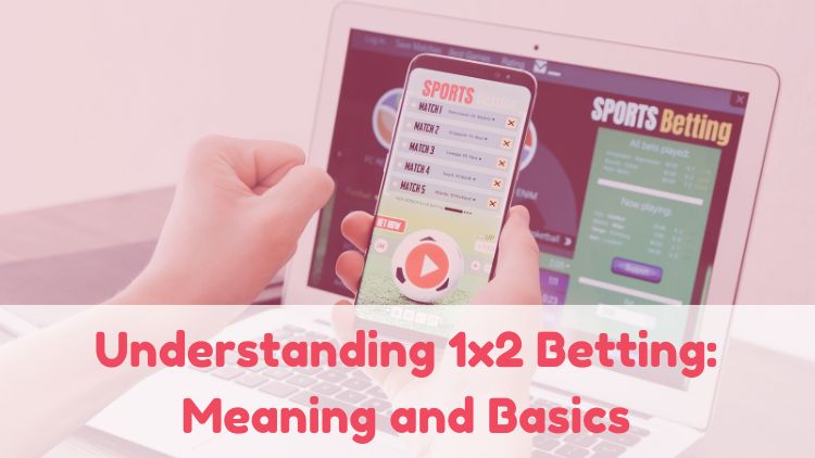 Understanding 1x2 Betting: Meaning and Basics