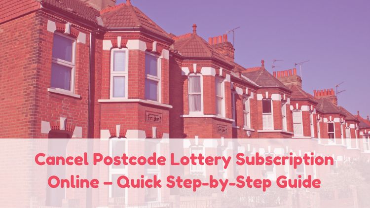 Cancel Postcode Lottery Subscription Online – Quick Step-by-Step Guide