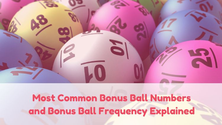 Most Common Bonus Ball Numbers and Bonus Ball Frequency Explained