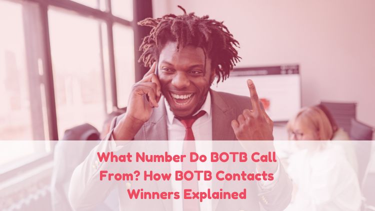 What Number Do BOTB Call From? How BOTB Contacts Winners Explained