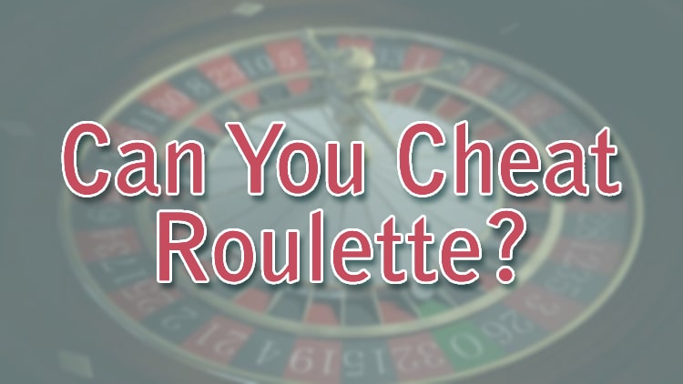 Can You Cheat Roulette?
