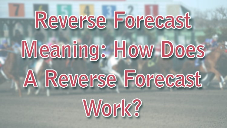 Reverse Forecast Meaning: How Does A Reverse Forecast Work?